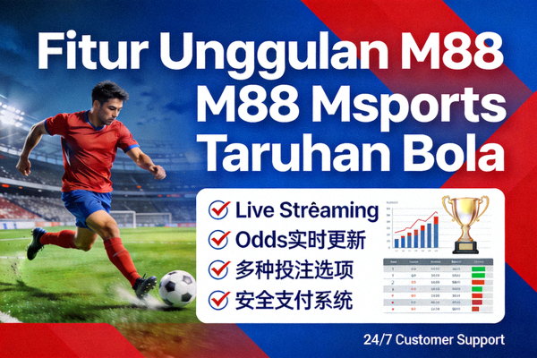 Fitur Unggulan M88 Msports Taruhan Bola